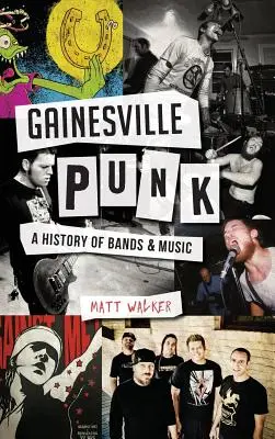 Gainesville Punk: historia de bandas y música - Gainesville Punk: A History of Bands & Music