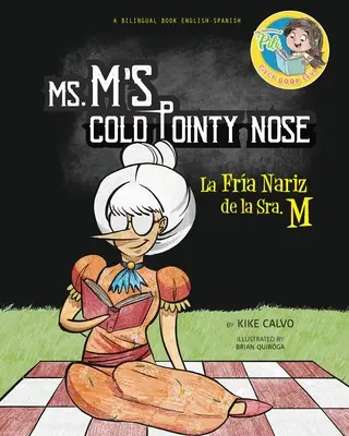 La nariz fría y puntiaguda de la Sra. M. Libro bilingüe inglés-español. Bilingüe inglés-español. - Ms. M's Cold Pointy Nose. Dual-language Book. Bilingual English-Spanish.