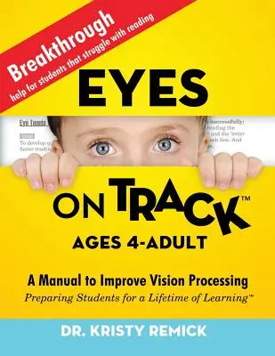 Eyes On Track; Ages 4-Adult: Manual para mejorar el procesamiento de la visión - Eyes On Track; Ages 4-Adult: A Manual to Improve Vision Processing