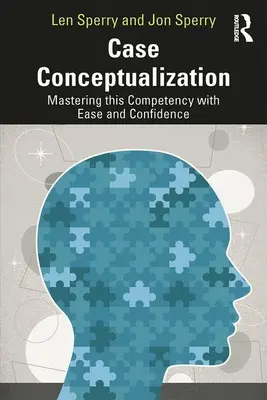 Conceptualización de casos: Dominar esta competencia con facilidad y confianza - Case Conceptualization: Mastering This Competency with Ease and Confidence