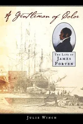 Un caballero de color: La vida de James Forten - A Gentleman of Color: The Life of James Forten