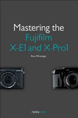 Dominio de la Fujifilm X-E1 y la X-Pro1 - Mastering the Fujifilm X-E1 and X-Pro1