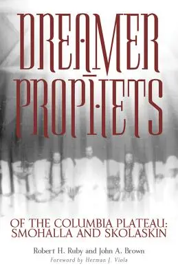 Los profetas soñadores de la meseta de Columbia, volumen 191: Smohalla y Skolaskin - Dreamer-Prophets of the Columbia Plateau, Volume 191: Smohalla and Skolaskin