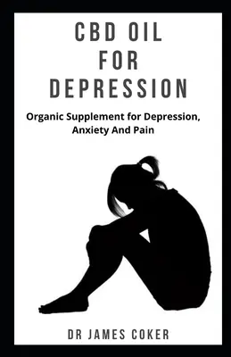 Aceite de CBD para la depresión: Suplemento orgánico para la depresión, la ansiedad y el dolor - CBD Oil for Depression: Organic supplement for depression, anxiety and pain