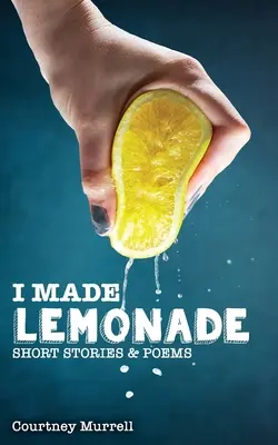 I Made Lemonade Cuentos y poemas - I Made Lemonade Stories and Poems