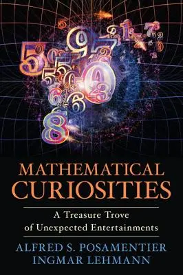 Curiosidades matemáticas: Un tesoro de entretenimientos inesperados - Mathematical Curiosities: A Treasure Trove of Unexpected Entertainments