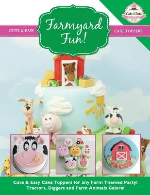 ¡Diversión en la Granja! ¡Adornos de Tarta Simpáticos y Fáciles para Cualquier Fiesta Temática de Granja! - Farmyard Fun! Cute & Easy Cake Toppers for Any Farm Themed Party!