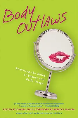 Body Outlaws: Reescribiendo las reglas de la belleza y la imagen corporal - Body Outlaws: Rewriting the Rules of Beauty and Body Image