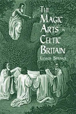 Las artes mágicas en la Gran Bretaña celta - The Magic Arts in Celtic Britain