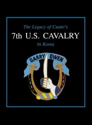 El legado del 7º de Caballería de Custer en Corea - The Legacy of Custer's 7th U.S. Cavalry in Korea
