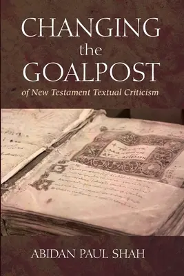Cambiando la meta de la crítica textual del Nuevo Testamento - Changing the Goalpost of New Testament Textual Criticism