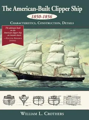 El clíper estadounidense de 1850-1856: características, construcción y detalles - The American-Built Clipper Ship, 1850-1856: Characteristics, Construction, and Details