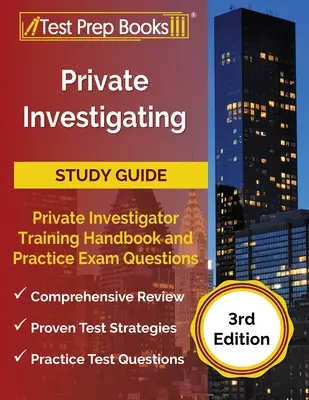 Guía de estudio de la investigación privada: Manual de formación del investigador privado y preguntas de examen de práctica [3ª Edición] - Private Investigating Study Guide: Private Investigator Training Handbook and Practice Exam Questions [3rd Edition]