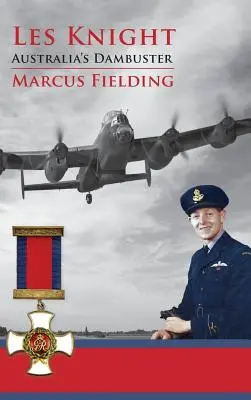 Les Knight Australia's Dambuster - Les Knight: Australia's Dambuster