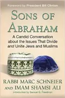 Hijos de Abraham: Una conversación sincera sobre las cuestiones que dividen y unen a judíos y musulmanes - Sons of Abraham: A Candid Conversation about the Issues That Divide and Unite Jews and Muslims