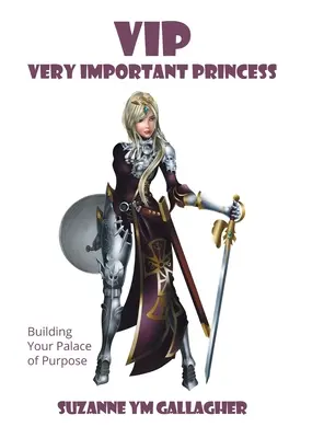 VIP - Princesa Muy Importante: Construyendo tu palacio del propósito - VIP - Very Important Princess: Building Your Palace of Purpose