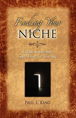 Encontrando tu nicho: 12 claves para abrir las puertas de Dios a tu vida - Finding Your Niche: 12 Keys to Opening God's Doors for Your Life