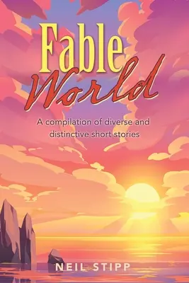 Mundo de fábula: Una recopilación de relatos breves diversos y distintivos - Fable World: A Compilation of Diverse and Distinctive Short Stories