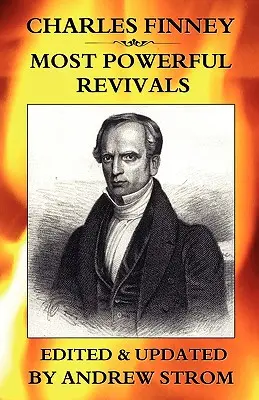 Charles Finney - Los avivamientos más poderosos - Charles Finney - Most Powerful Revivals