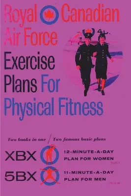 Royal Canadian Air Force Exercise Plans for Physical Fitness: Dos libros en uno / Dos famosos planes básicos - Royal Canadian Air Force Exercise Plans for Physical Fitness: Two Books in One / Two Famous Basic Plans