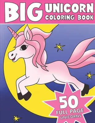 El gran libro de unicornios para colorear: Jumbo Unicornio Libro para colorear - The Big Unicorn Coloring Book: Jumbo Unicorn Coloring Book