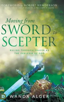 De la espada al cetro: Gobernar mediante la oración como Ekklesia de Dios - Moving from Sword to Scepter: Rule Through Prayer as the Ekklesia of God