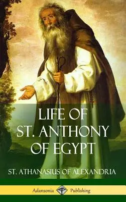 Vida de San Antonio de Egipto (Tapa dura) - Life of St. Anthony of Egypt (Hardcover)