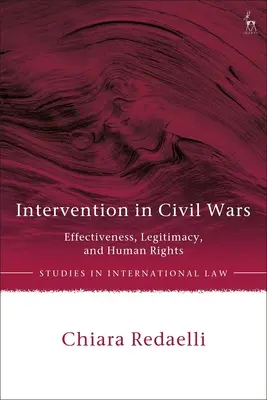 Intervención en guerras civiles: eficacia, legitimidad y derechos humanos - Intervention in Civil Wars: Effectiveness, Legitimacy, and Human Rights