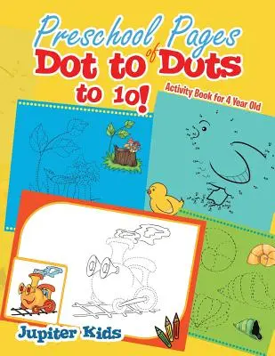 Páginas preescolares de ¡Punto a Punto hasta 10!: Libro de actividades para niños de 4 años - Preschool Pages of Dot to Dots to 10!: Activity Book for 4 Year Old