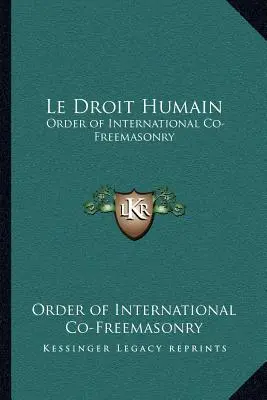 Le Droit Humain: Orden de la Francmasonería Internacional - Le Droit Humain: Order of International Co-Freemasonry