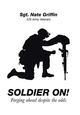 ¡Soldier On! Salir adelante a pesar de las adversidades - Soldier On!: Forging Ahead Despite the Odds