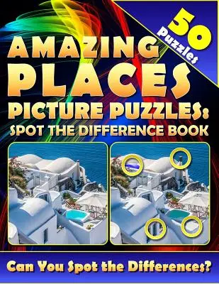 Rompecabezas de lugares increíbles: Busca las diferencias (50 puzzles): ¿Puedes encontrar todas las diferencias con este libro de actividades? - Amazing Places Picture Puzzles: Spot the Difference Book (50 Puzzles): Can You Spot All the Differences with this find and seek activity book?