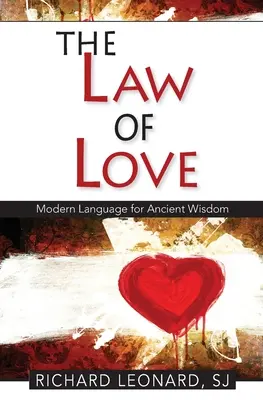 La ley del amor: Lenguaje moderno para la sabiduría antigua: Lenguaje moderno para la sabiduría antigua: Lenguaje moderno para la sabiduría antigua - The Law of Love: Modern Language for Ancient Wisdom: Modern Language for Ancient wisdom: Modern Language for Ancient Wisdom