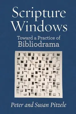 Ventanas a la Escritura: Hacia una práctica del bibliodrama - Scripture Windows: Toward a Practice of Bibliodrama