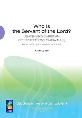 ¿Quién es el siervo del Señor? Interpretaciones judías y cristianas de Isaías 53 desde la Antigüedad hasta la Edad Media - Who Is the Servant of the Lord?: Jewish and Christian Interpretations on Isaiah 53 from Antiquity to the Middle Ages