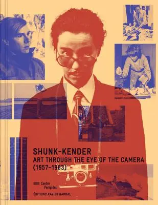 Shunk-Kender: El arte a través del ojo de la cámara: 1957-1983 - Shunk-Kender: Art Through the Eye of the Camera: 1957-1983