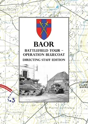 BAOR BATTLEFIELD TOUR - OPERATION BLUECOAT - Edición para el personal de dirección - BAOR BATTLEFIELD TOUR - OPERATION BLUECOAT - Directing Staff Edition