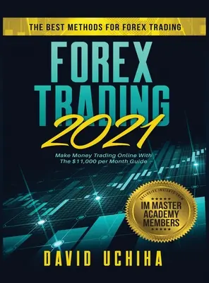 Forex 2021: Los mejores métodos para el comercio de Forex. Gane Dinero Operando en Línea con la Guía de $11,000 al Mes - Forex 2021: The Best Methods For Forex Trading. Make Money Trading Online With The $11,000 per Month Guide