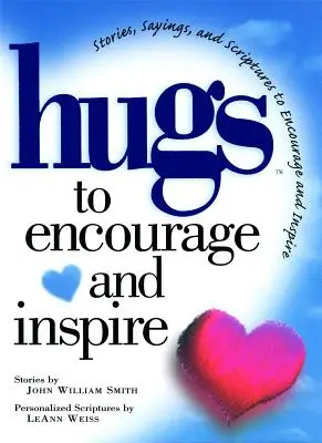 Abrazos para animar e inspirar: Historias, refranes y escrituras para animar e inspirar. - Hugs to Encourage and Inspire: Stories, Sayings, and Scriptures to Encourage and