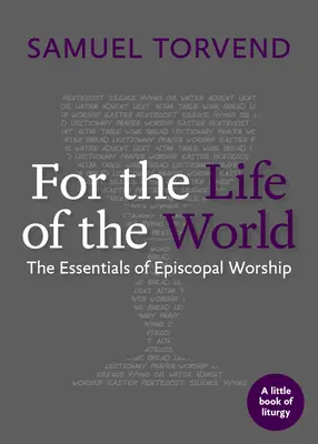 Por la vida del mundo: Lo esencial del culto episcopal - For the Life of the World: The Essentials of Episcopal Worship