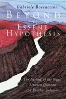 Más allá de la hipótesis esenia: La separación entre Qumrán y el judaísmo enoquista - Beyond the Essene Hypothesis: The Parting of the Ways Between Qumran and Enochic Judaism