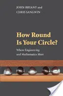 ¿Qué tan redondo es tu círculo? El encuentro entre la ingeniería y las matemáticas - How Round Is Your Circle?: Where Engineering and Mathematics Meet