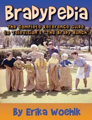 Bradypedia: La guía de referencia completa de la serie de televisión La tribu de los Brady - Bradypedia: The Complete Reference Guide to Television's the Brady Bunch