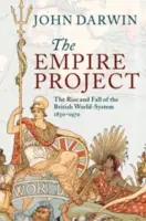 El Proyecto Imperio: Auge y declive del sistema mundial británico, 1830-1970 - The Empire Project: The Rise and Fall of the British World-System, 1830-1970