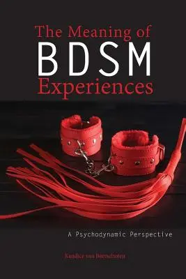 El significado de las experiencias Bdsm: Una perspectiva psicodinámica - The Meaning of Bdsm Experiences: A Psychodynamic Perspective