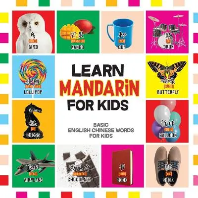 Aprende mandarín para niños: Palabras básicas en chino para niños - Libro bilingüe chino mandarín inglés - Learn Mandarin for Kids: Basic Chinese Words For Kids - Bilingual Mandarin Chinese English Book