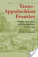 Trans-Appalachian Frontier, Third Edition: Personas, sociedades e instituciones, 1775-1850 - Trans-Appalachian Frontier, Third Edition: People, Societies, and Institutions, 1775-1850