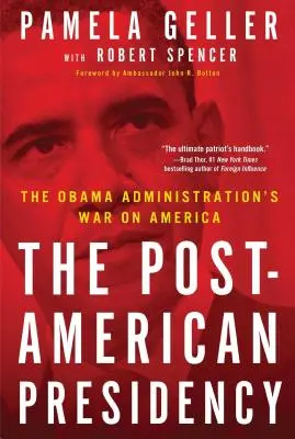 La presidencia posamericana: La guerra de la Administración Obama contra Estados Unidos - The Post-American Presidency: The Obama Administration's War on America