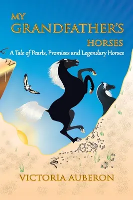 Los caballos de mi abuelo: Una historia de perlas, promesas y caballos legendarios - My Grandfather's Horses: A Tale of Pearls, Promises and Legendary Horses