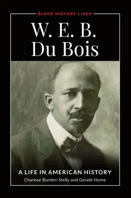 W.E.B. Du Bois: Una vida en la historia de Estados Unidos - W.E.B. Du Bois: A Life in American History